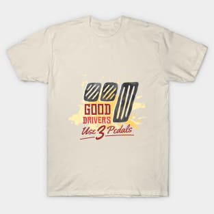 Good Driver use 3 pedals T-Shirt